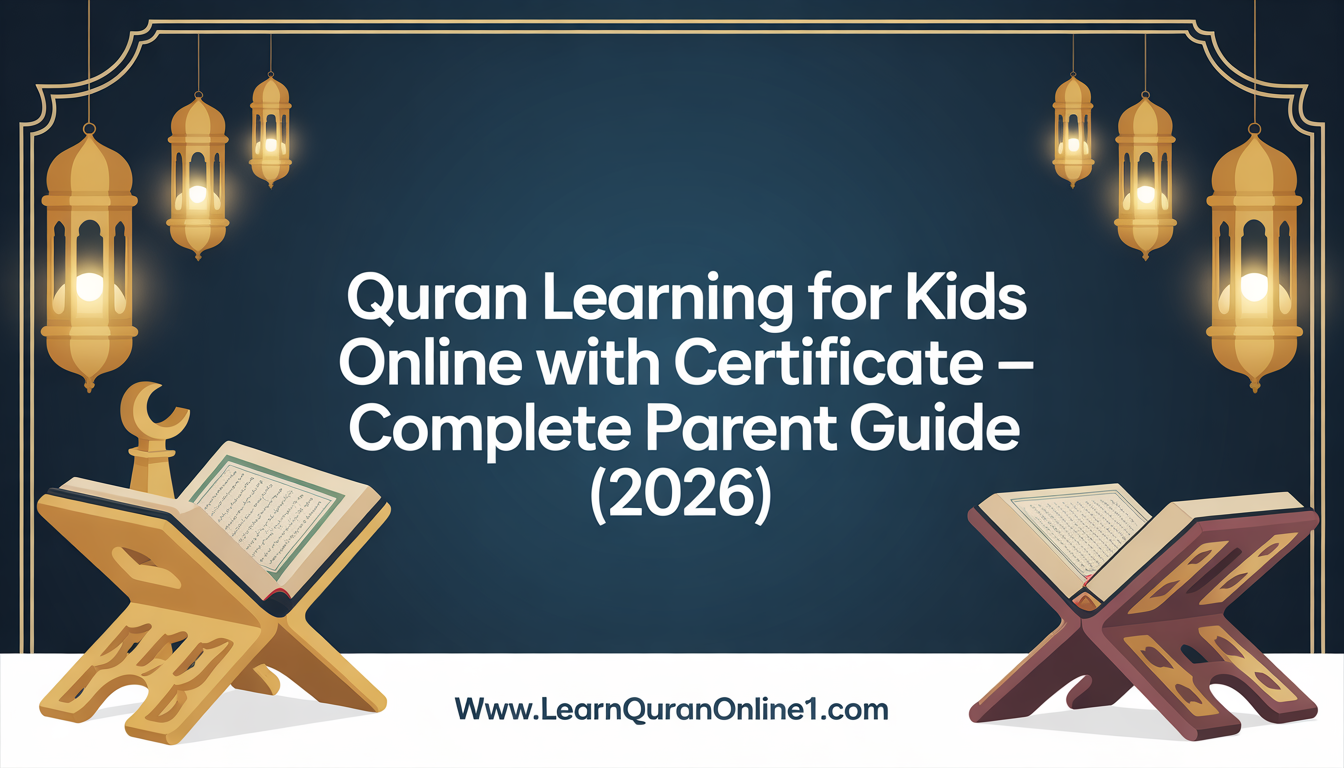 Quran Learning for Kids Online with Certificate – Complete Parent Guide