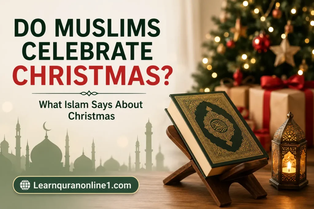 Do Muslims Celebrate Christmas? What Islam Says About Christmas