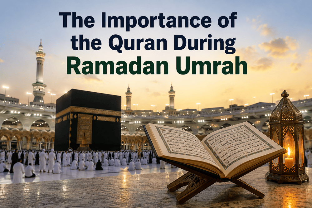 The Importance of the Quran During Ramadan Umrah
