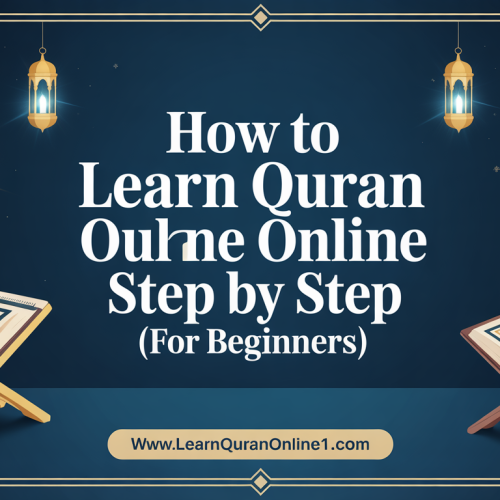 How to Learn Quran Online Step by Step (For Beginners)