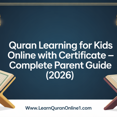 Quran Learning for Kids Online with Certificate – Complete Parent Guide